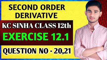 Class 12th maths second order derivative | maths class 12th | KC Sinha class 12th | Ex 12.1 QN 20,21