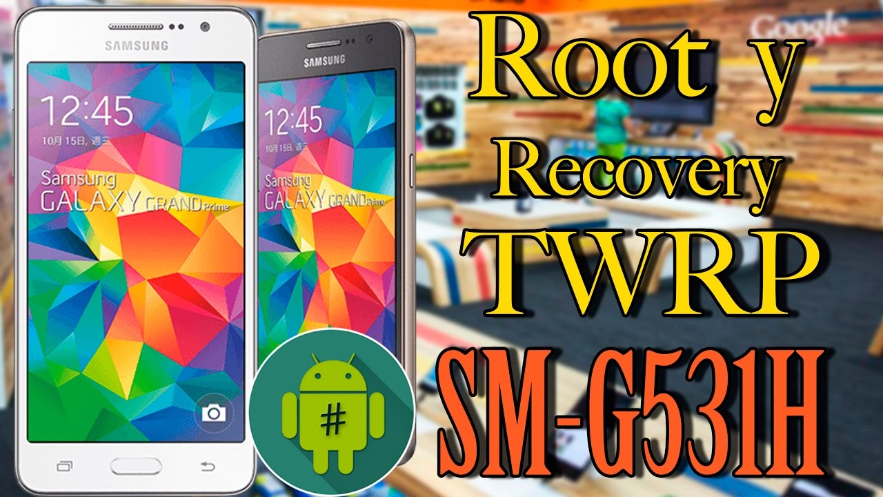 Root y Recovery TWRP a Samsung Galaxy Grand Prime SM-G531H  –  Método Fácil y estable