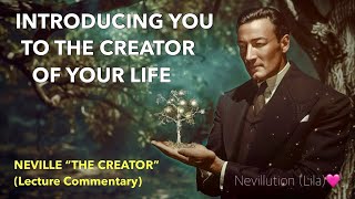 MEET YOUR CREATOR | Neville Goddard “The Creator” Quotes & Commentary