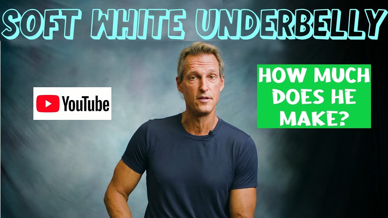 How much does SOFT WHITE UNDERBELLY make on YouTube? - YouTube