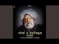 Chal O Bulleya Chal O Bulleya