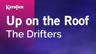 Video thumbnail of "Up on the Roof - The Drifters | Karaoke Version | KaraFun"