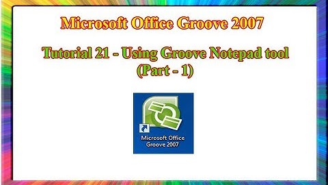 Microsoft Groove 2007 - how to use notepad tool in groove (Part - 1)