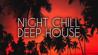 Night Chill Mix - Relaxing Deep House Mix 2024