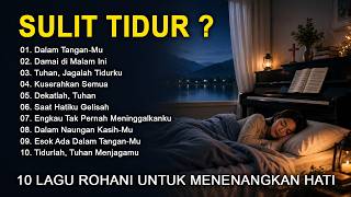 Sulit Tidur? Dengarkan 10 Lagu Rohani Ini, Hati Jadi Tenang & Damai