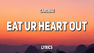 Video thumbnail of "carobae - eat ur heart out (Lyrics)"