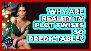 Why Are Reality TV Plot Twists So Predictable? - The Reality Radar