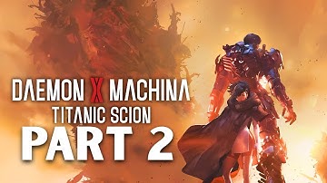 Daemon X Machina: Titanic Scion - Gameplay Walkthrough PART 2