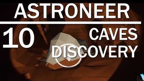 Astroneer 10 Caves discovery