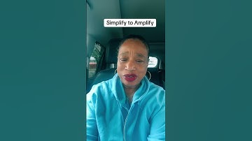 Simplify to Amplify