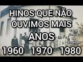 HINOS QUE NÃO SE OUVE MAIS 1960  1970  1980