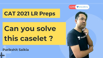 CAT 2021 : Can You Solve this Very Unique LR Caselet ? | Unacademy CATalyst by Parikshit Saikia