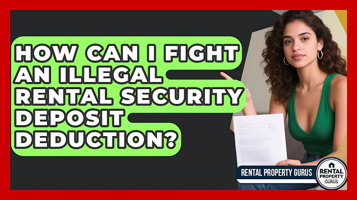 How Can I Fight An Illegal Rental Security Deposit Deduction? - Rental Property Gurus