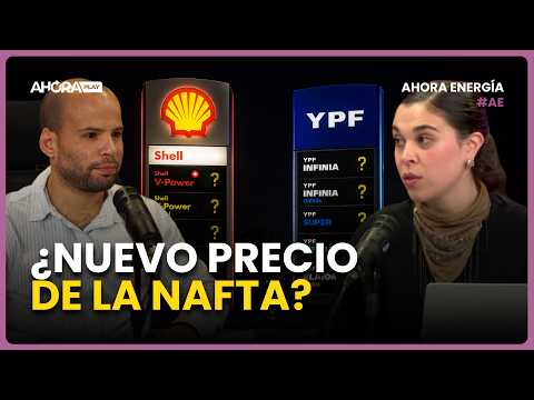 ¿CUÁNDO BAJA EL PRECIO DE LA NAFTA? I Mariano Espina, Lola Loustalot #AhoraEnergía