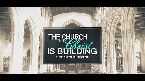 The Church That Christ Is Building