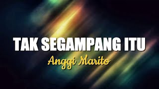 Anggi Marito-Tak Segampang Itu (Lirik Lagu), Sang Dewi, Muak, Komang