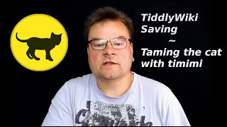 TiddlyWiki Saving - Taming the cat with timimi