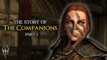 The Story of The Companions - Part 1 (The Elder Scrolls V: Skyrim)