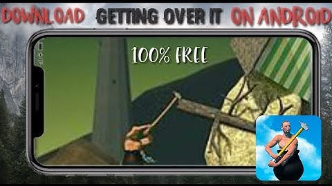 how to download getting over it on android without any error 100% real
