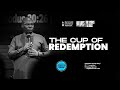 THE CUP OF REDEMPTION -  APOSTLE DANIEL OGIDI