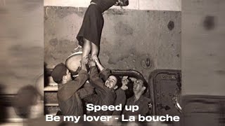 Be my lover - La Bouche (Speed up)