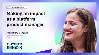 Making an impact as a platform product manager | PlatformCon 2023