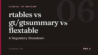 rtables vs gt/gtsummary vs flextable: A Regulatory Showdown | Clinical SP Bootcamp Part 6