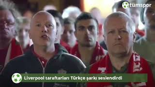 Liverpool Taraftarı Türkçe Şarkı Seslendirdi
