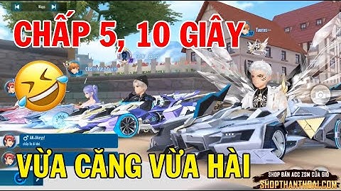 ZingSpeed Mobile | Tổng Hợp Chấp 5, 10 Giây Trong Rank Vừa Căng Vừa Hài