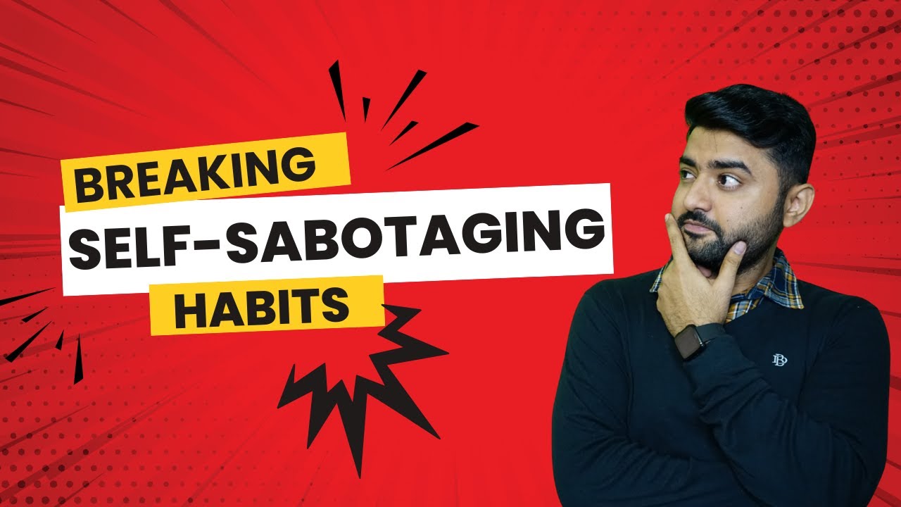 5 Self Sabotaging Habits That Are Ruining Your Life & Personal Growth ...