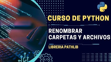 Curso de Python 2023:  ¿Cómo renombrar archivos y directorios con Python de forma sencilla? | E03