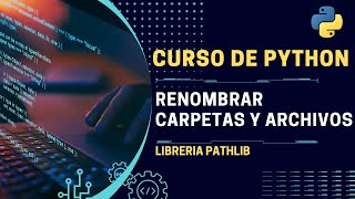 Curso de Python 2023:  ¿Cómo renombrar archivos y directorios con Python de forma sencilla? | E03