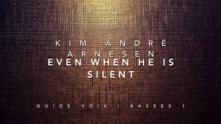Arnesen, Kim André | Even when he is silent | Guide voix Basses 1