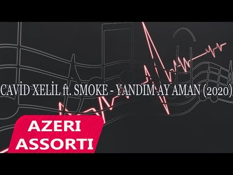 Cavid Xelil Ft. Smoke - Yandım Ay Aman 2020 | Azeri Music [OFFICIAL]