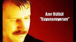 Azer Bülbül - Dayanamıyorum
