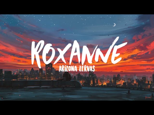 Arizona Zervas - Roxanne (Clean Lyrics) class=