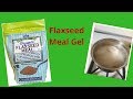 How to turn Flaxseed Meal Into Gel