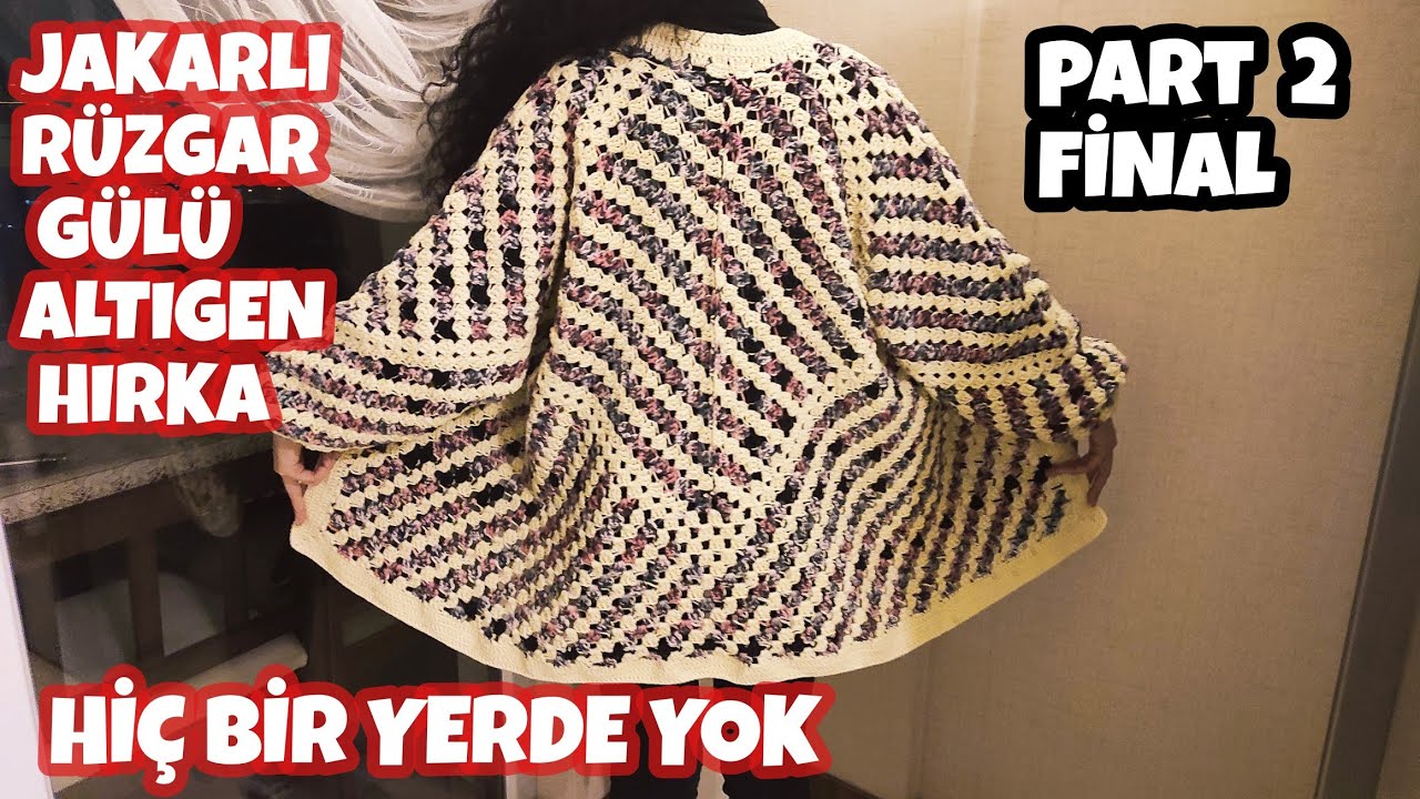EFSANEEE GELİYOR ‼️ İKİ RENKLİ RÜZGAR GÜLÜ ALTIGEN HIRKA 2.b final ☑️BENİM TASARIMIM @orguhocam
