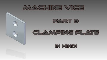 Machine Vice Part 9 Clamping Plate In CAMD/Solid Edge In Hindi | DEKHO OR SIKHO