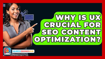 Why Is UX Crucial For SEO Content Optimization? - SearchEnginesHub.com