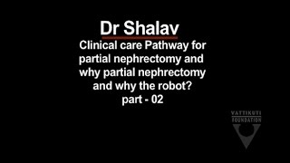 Dr. Arieh Shalhav: Why Partial Nephrectomy and Why the Robot?