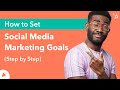 How to Set Social Media Marketing Goals (Guide)