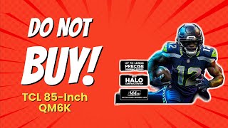 DON'T BUY TCL 85-Inch QM6K QLED TV BEFORE WATCHING THIS VIDEO! (9 Reasons) DON'T BUY TCL 85-Inch QM6K QLED TV BEFORE WATCHING THIS VIDEO! (9 Reasons)