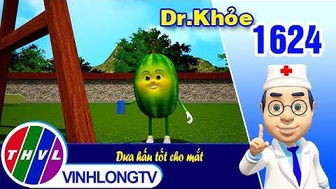 Dr. Khỏe - Tập 1624: Dưa hấu tốt cho mắt | THVL