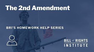The Second Amendment | BRI's Homework Help Series