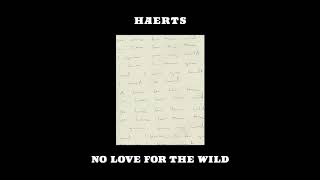 Haerts - No Love For The Wild (Official Audio)