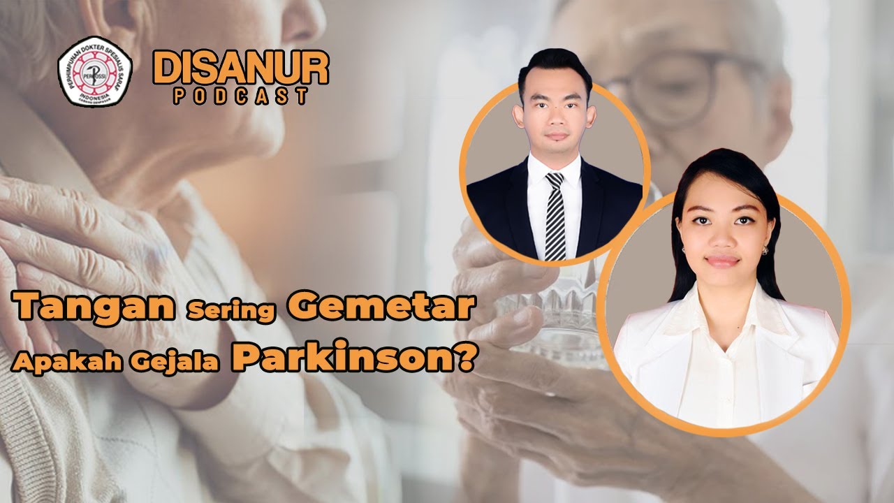 DISANUR Episode 8 - Tangan Sering Gemetar. Apakah Gejala Parkinson?