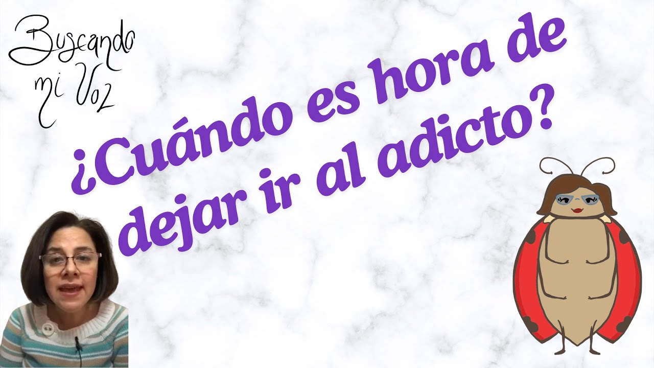 ¿Cuándo es hora de dejar ir al adicto?