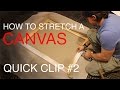 How To Stretch A Canvas: QUICK CLIP #2