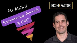 About The EcomXFactor Podcast - 1 | The EcomXFactor Podcast: Ecommerce, Funnels &amp; CRO